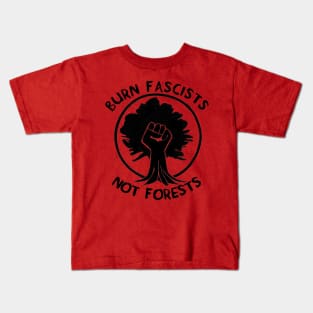 Burn Fascists Not Forests Kids T-Shirt